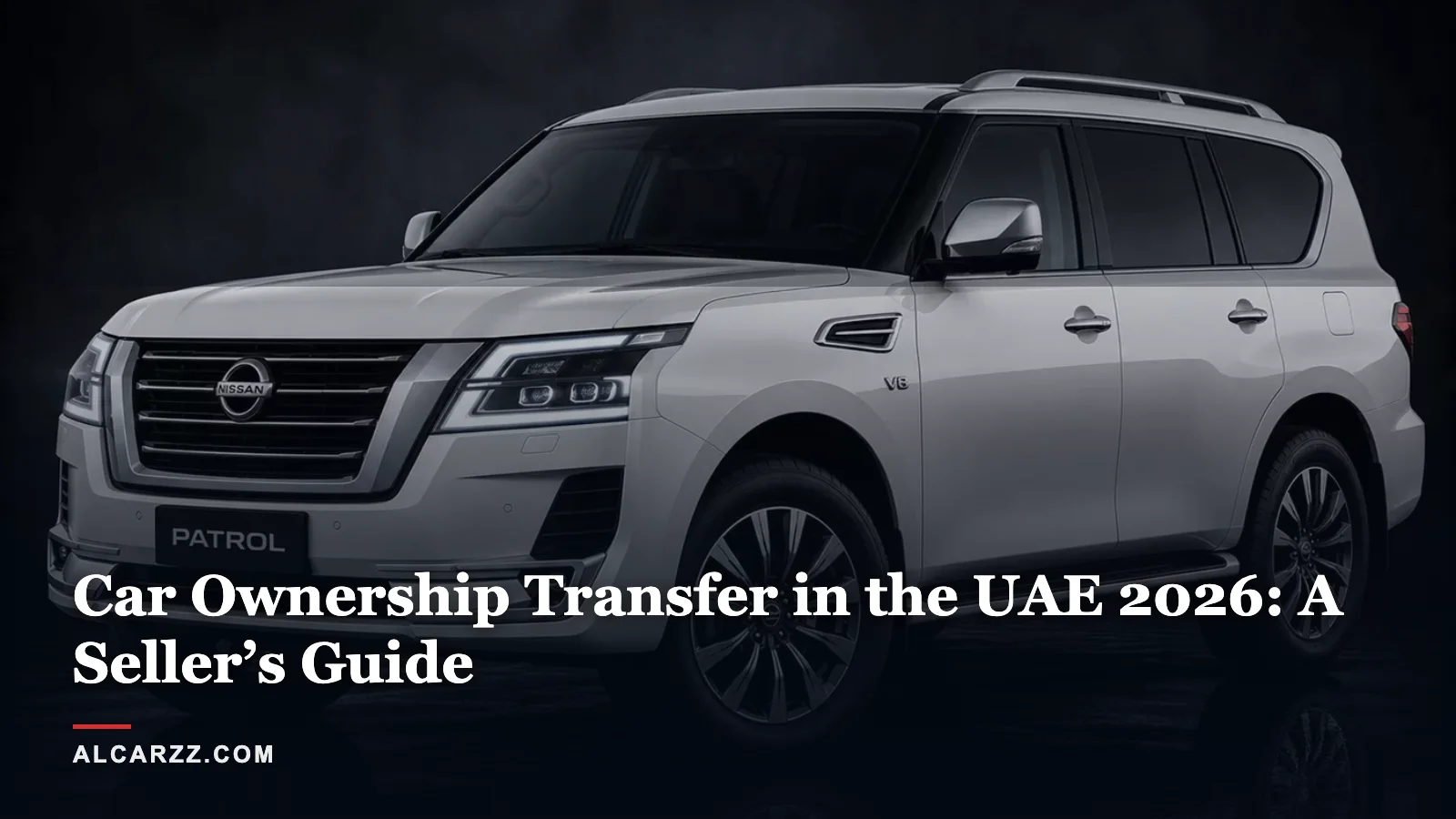 Car Ownership Transfer in the UAE 2026: Seller's Guide to Fees, Salik and Liability